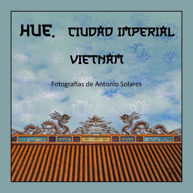 EXPOSICIÓ: “Huế, Ciutat Imperial” d’Antonio Solares